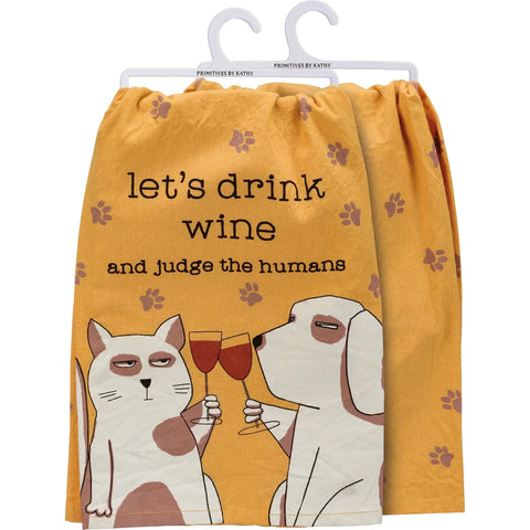 Primitives by Kathy Drink Wine and Judge the Humans Kitchen Towel