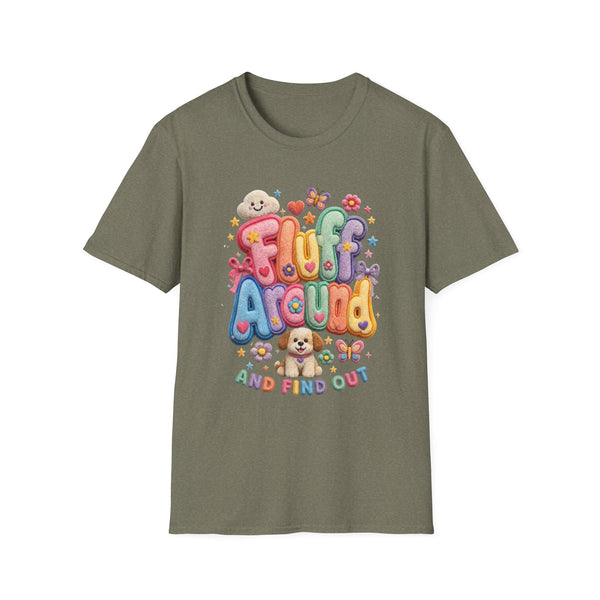 Printify T-Shirt "Fluff Around and Find Out” T-shirt