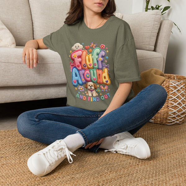 Printify T-Shirt "Fluff Around and Find Out” T-shirt