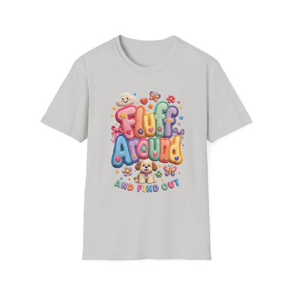 Printify T-Shirt "Fluff Around and Find Out” T-shirt