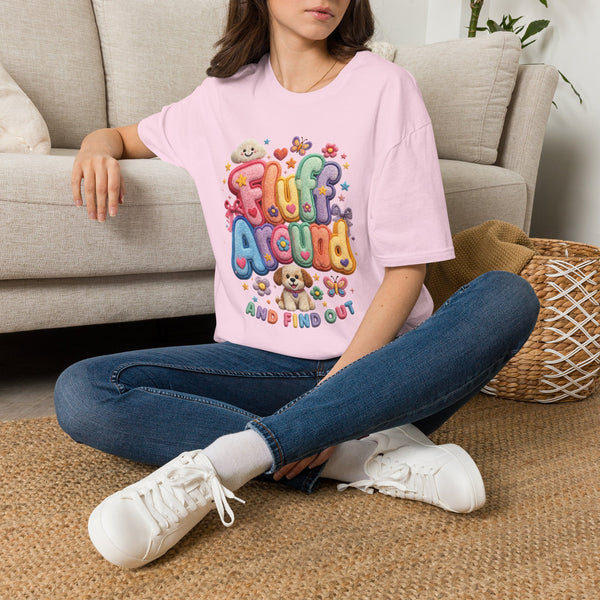 Printify T-Shirt "Fluff Around and Find Out” T-shirt